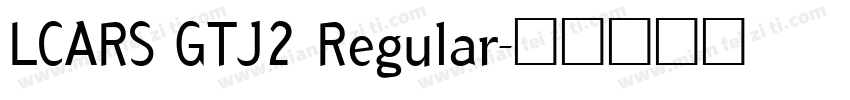 LCARS GTJ2 Regular字体转换